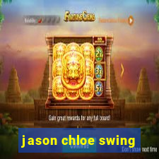 jason chloe swing